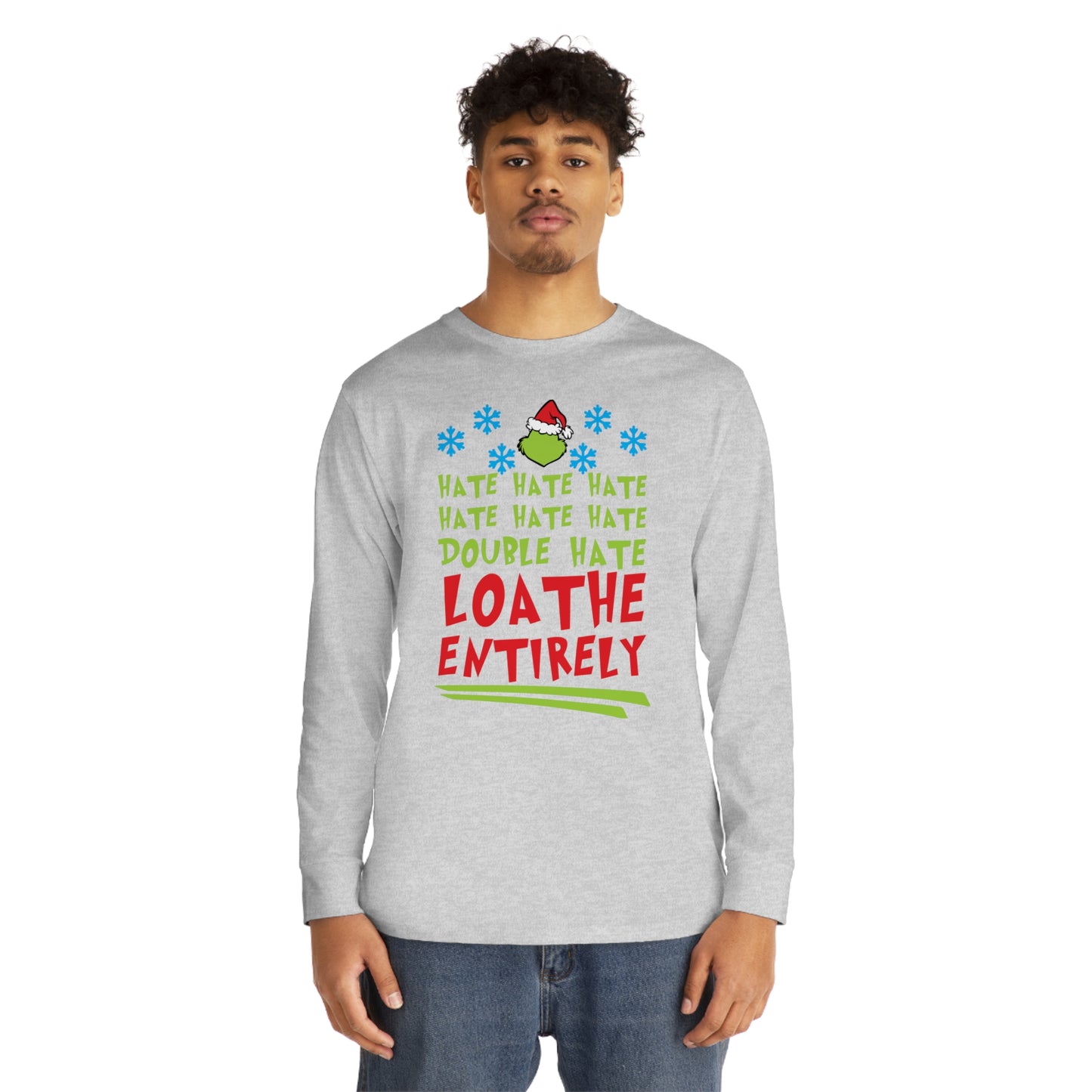 Grinch Hate Hate Hate Loathe Entirely Christmas Long Sleeve T-Shirt