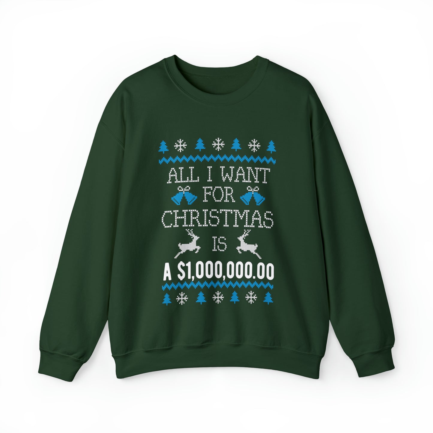 All I Want For Christmas is $1,000,000 Ugly Sweater Sweatshirt