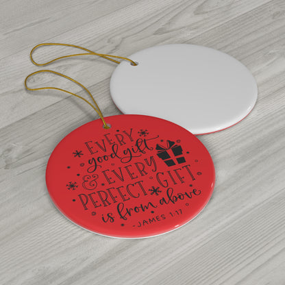 Every Good Gift Every Perfect Gift is From Above Christmas Ceramic Ornament