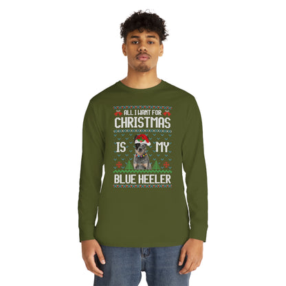 All I Want For Christmas is My Blue Heeler Dog Ugly Sweater Long Sleeve T-shirt