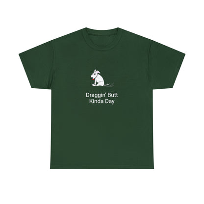 Draggin Butt Kinda Day Unisex Heavy Cotton Tee