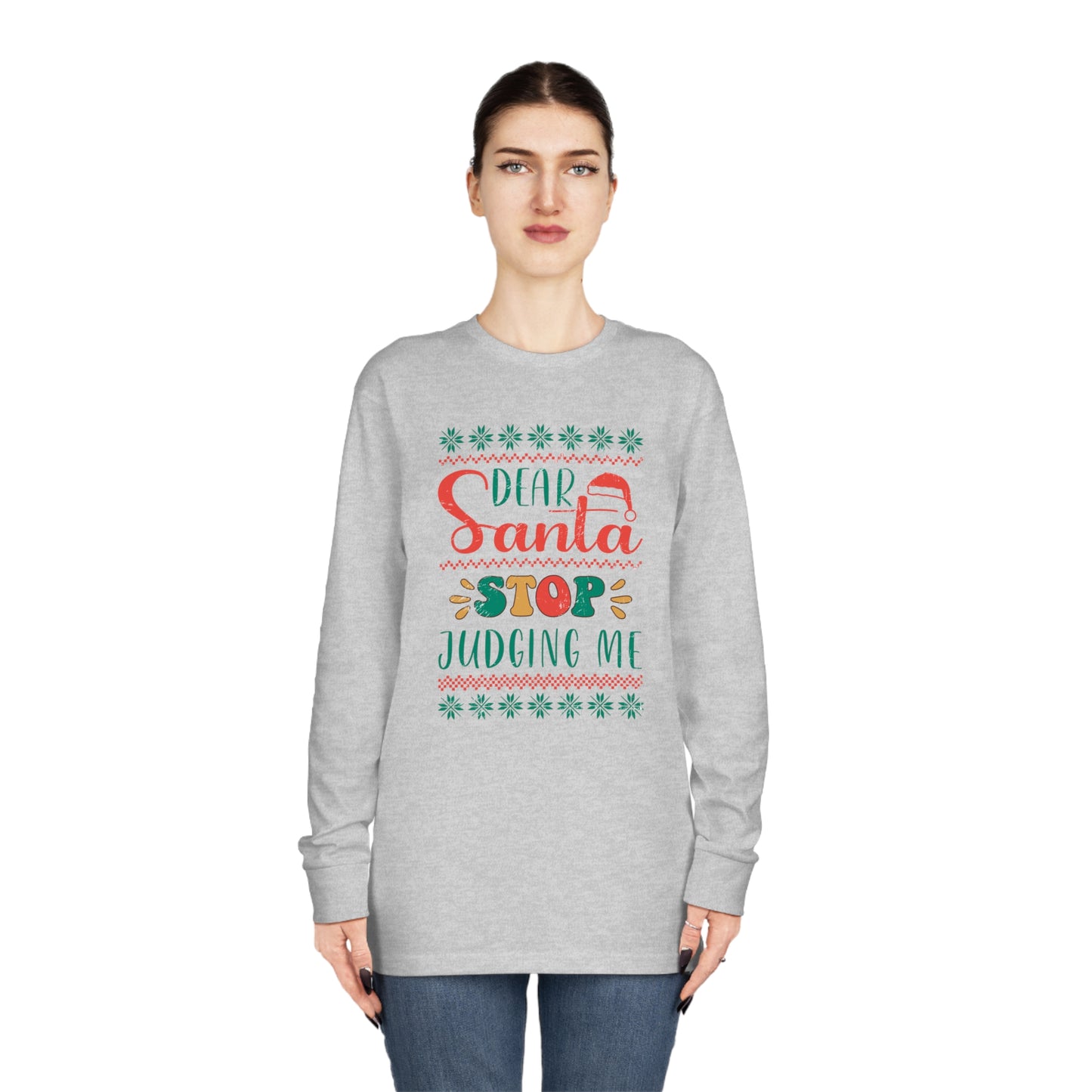 Santa Stop Judging Me Christmas Ugly Sweater Long Sleeve Tee