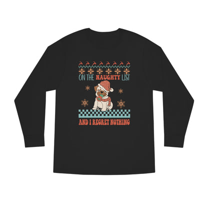 On The Naughty List and I Regret Nothing Dog Christmas Ugly Sweater Long Sleeve Tee
