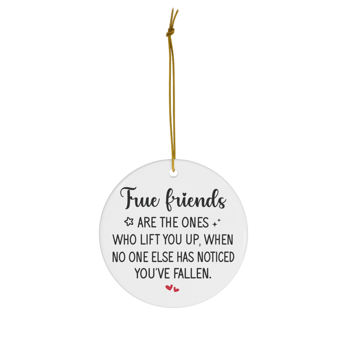 True Friends Are the Ones That Lift You Up Christmas Ceramic Ornament