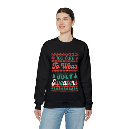 To Cute To Wear Ugly Sweaters Sweatshirt