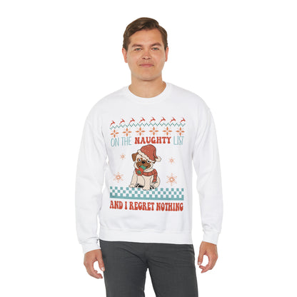 On The Naughty List and I Regret Nothing Dog Christmas Ugly Sweater Sweatshirt