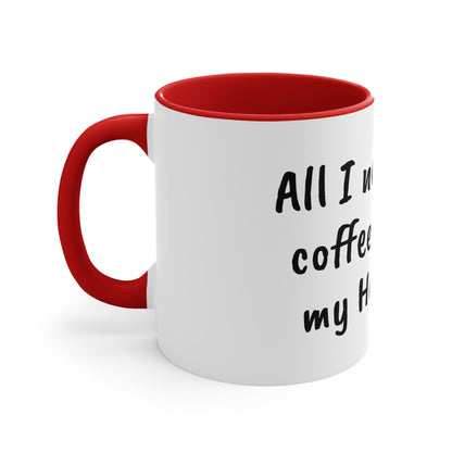 All I need is coffee and my horse Funny Humor Coffee Mug, 11oz