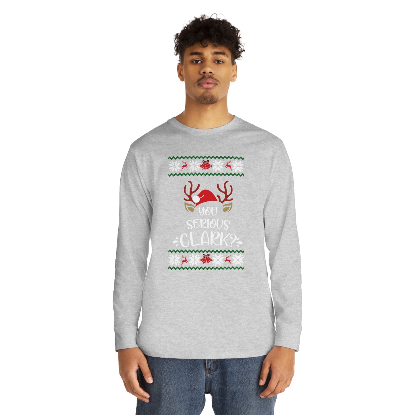 You Serious Clark? Christmas Ugly Sweater Long Sleeve Tee