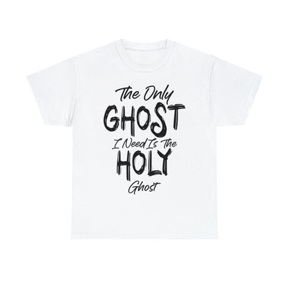 The Only Ghost I Need Is The Holy Ghost Christian Halloween Short Sleeve Tee