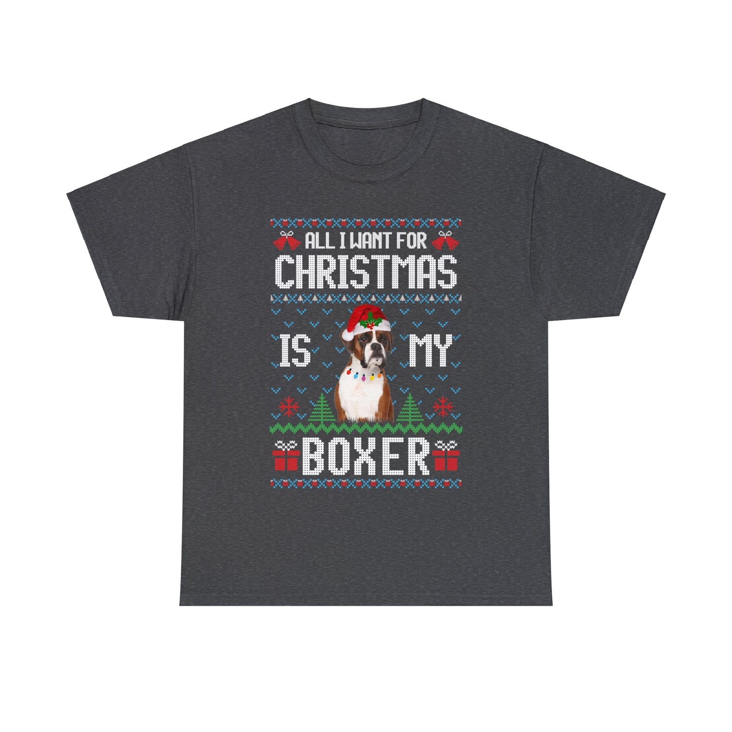 All I Want For Christmas is My Boxer Dog Ugly Sweater Short Sleeve Tee