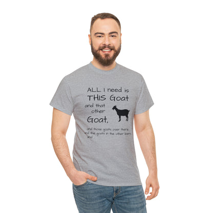 All I Need Goats shirt Unisex Heavy Cotton Tee
