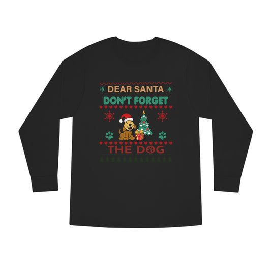 Dear Santa Don't Forget the Dog Christmas Ugly Sweater Long Sleeve Tee
