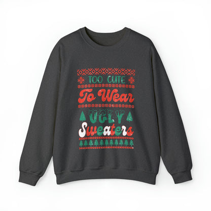 To Cute To Wear Ugly Sweaters Sweatshirt