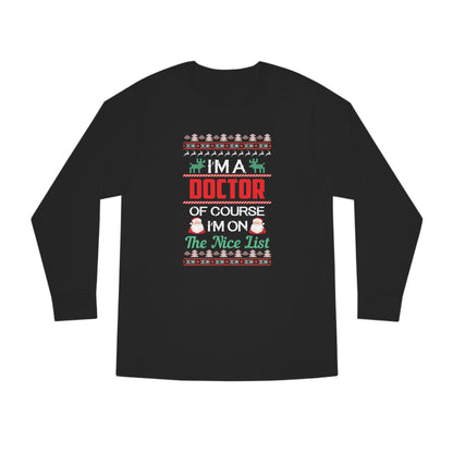 I'm a Doctor of Course I'm On The Nice List Christmas Ugly Sweater Long Sleeve T-shirt