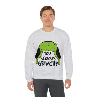 You Serious Grinch? Christmas Sweatshirt