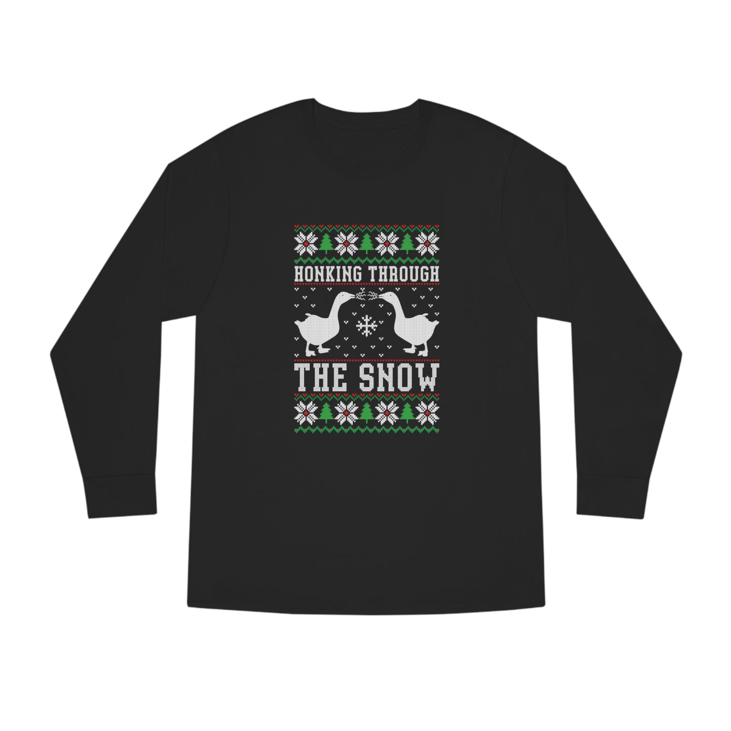 Honking Through The Snow Christmas Ugly Sweater Long Sleeve T-shirt