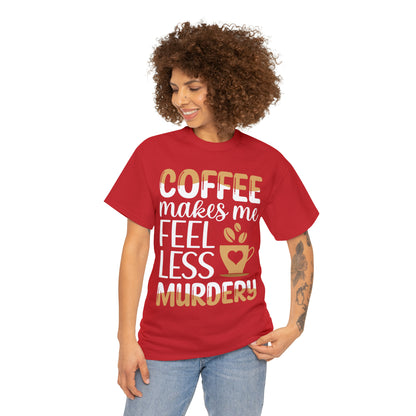 Coffee Makes Me Feel Less Murdery Short Sleeve Tee