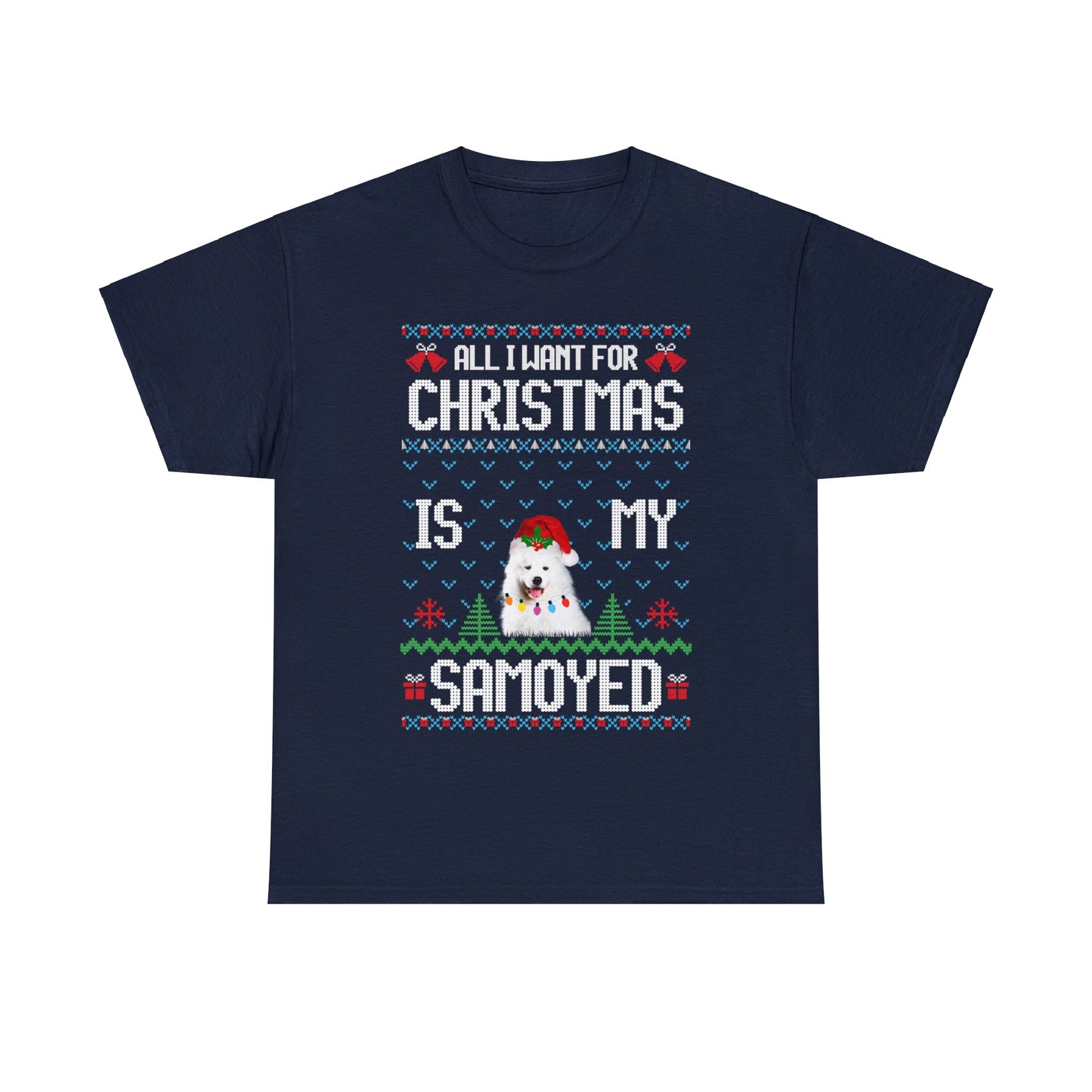 All I Want For Christmas is My Samoyed Dog Ugly Sweater Short Sleeve Tee