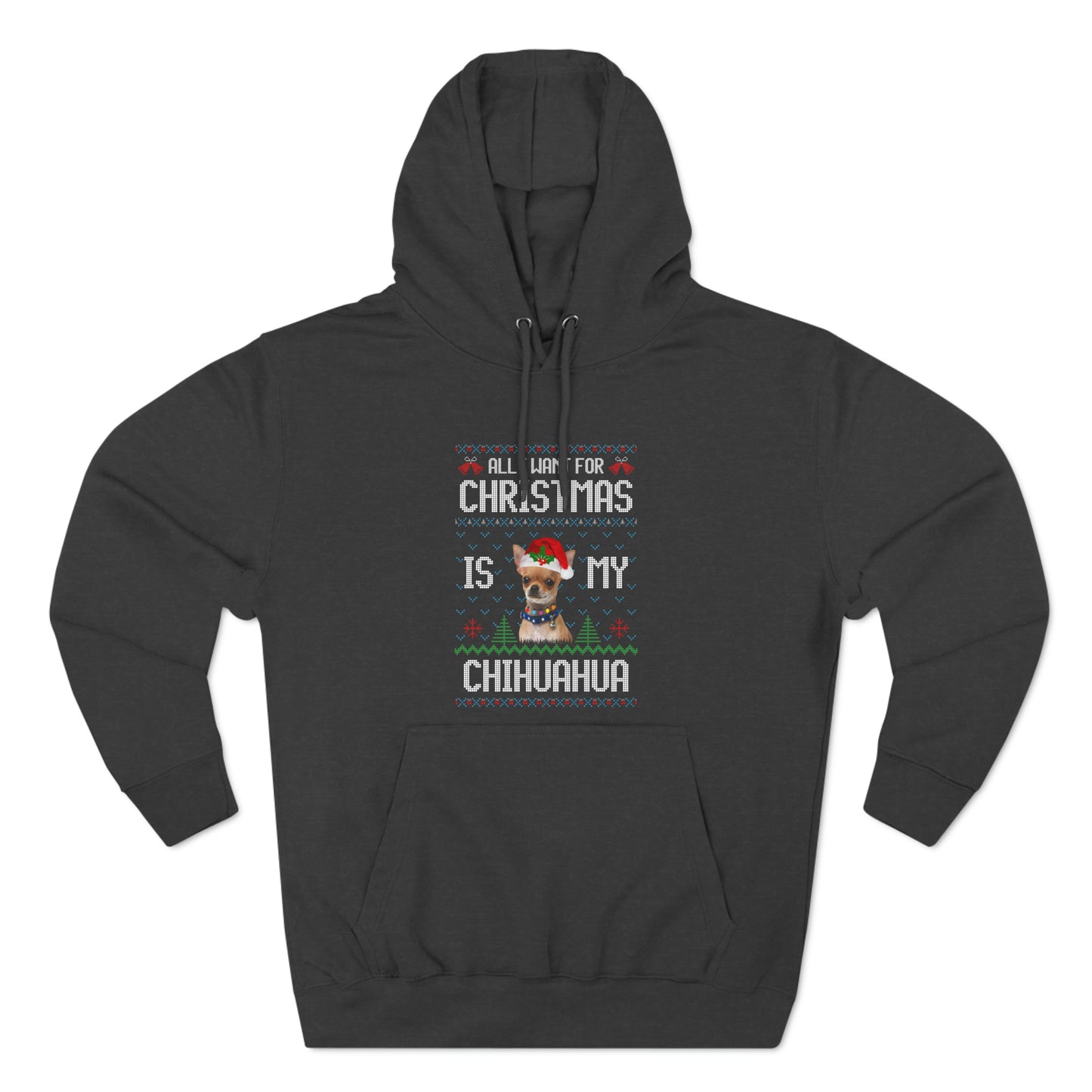 All I Want For Christmas is My Chihuahua Dog Ugly Sweater Pullover Hoodie