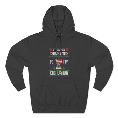 All I Want For Christmas is My Chihuahua Dog Ugly Sweater Pullover Hoodie