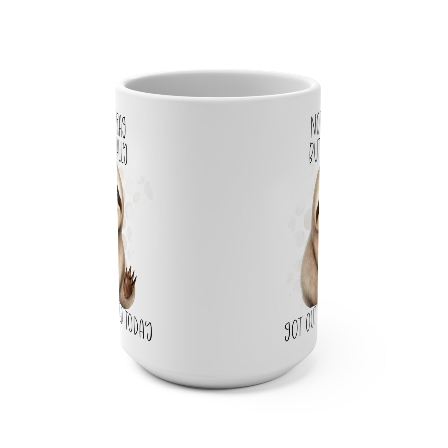 Not To Brag But I Totally Got Out of Bed Today Funny Sloth Mug 15oz