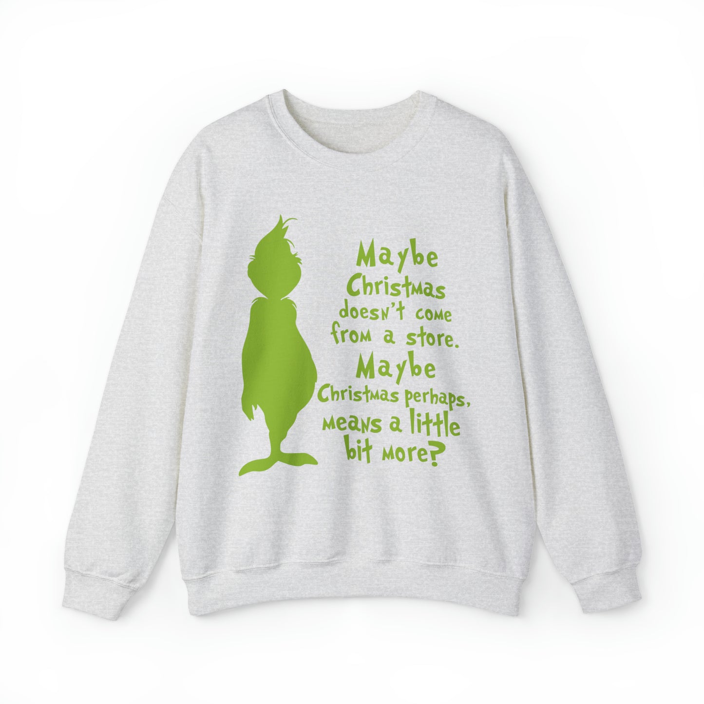 Maybe Christmas Doesn't Come From a Store Grinch Christmas Sweatshirt