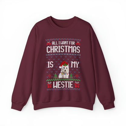 All I Want For Christmas is My Westie Dog Ugly Sweater Sweatshirt