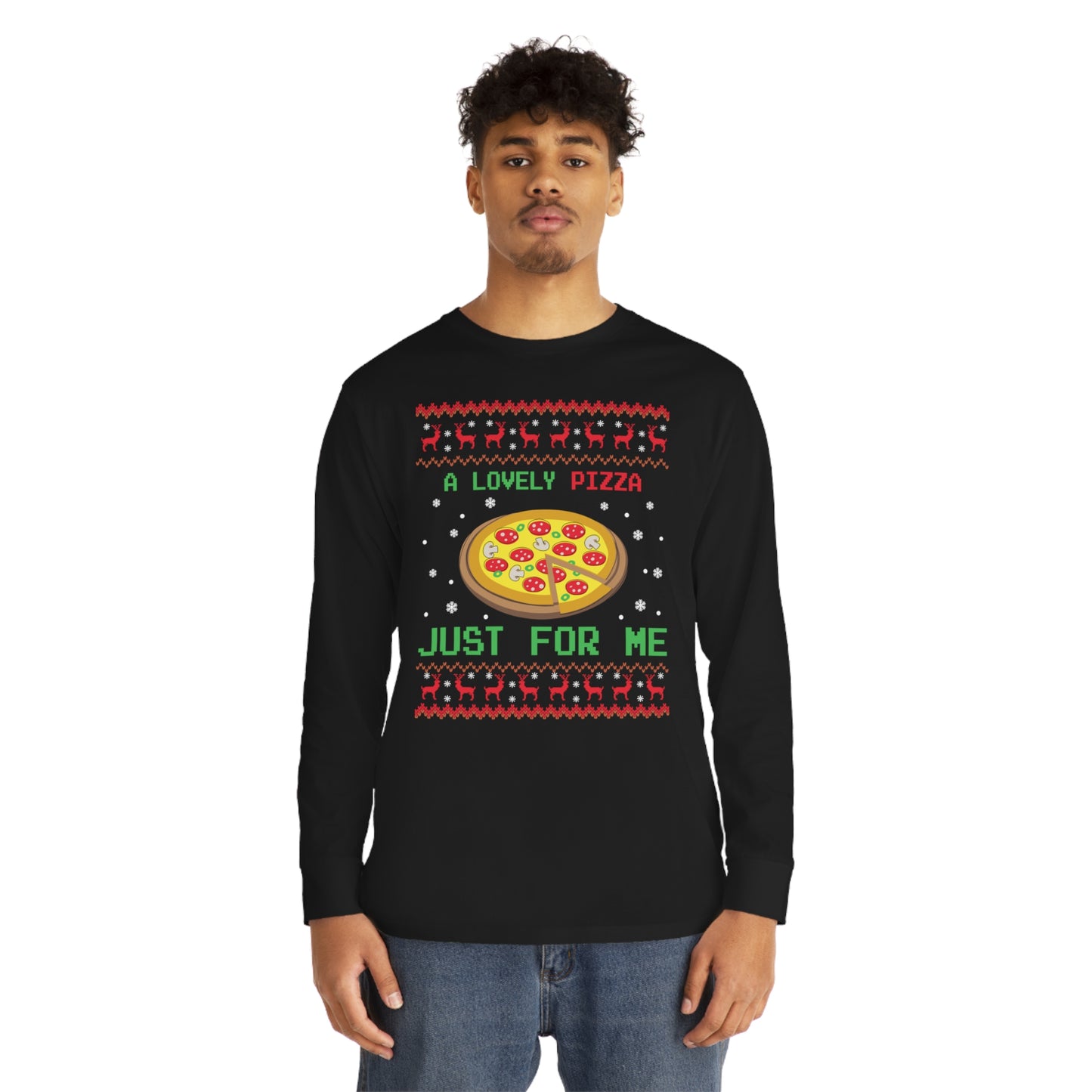 A Lovely Pizza Just For Me Christmas Ugly Sweater Long Sleeve T-shirt