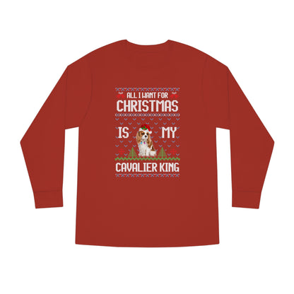 All I Want For Christmas is My Cavalier King Charles Spaniel Dog Ugly Sweater Long Sleeve T-shirt