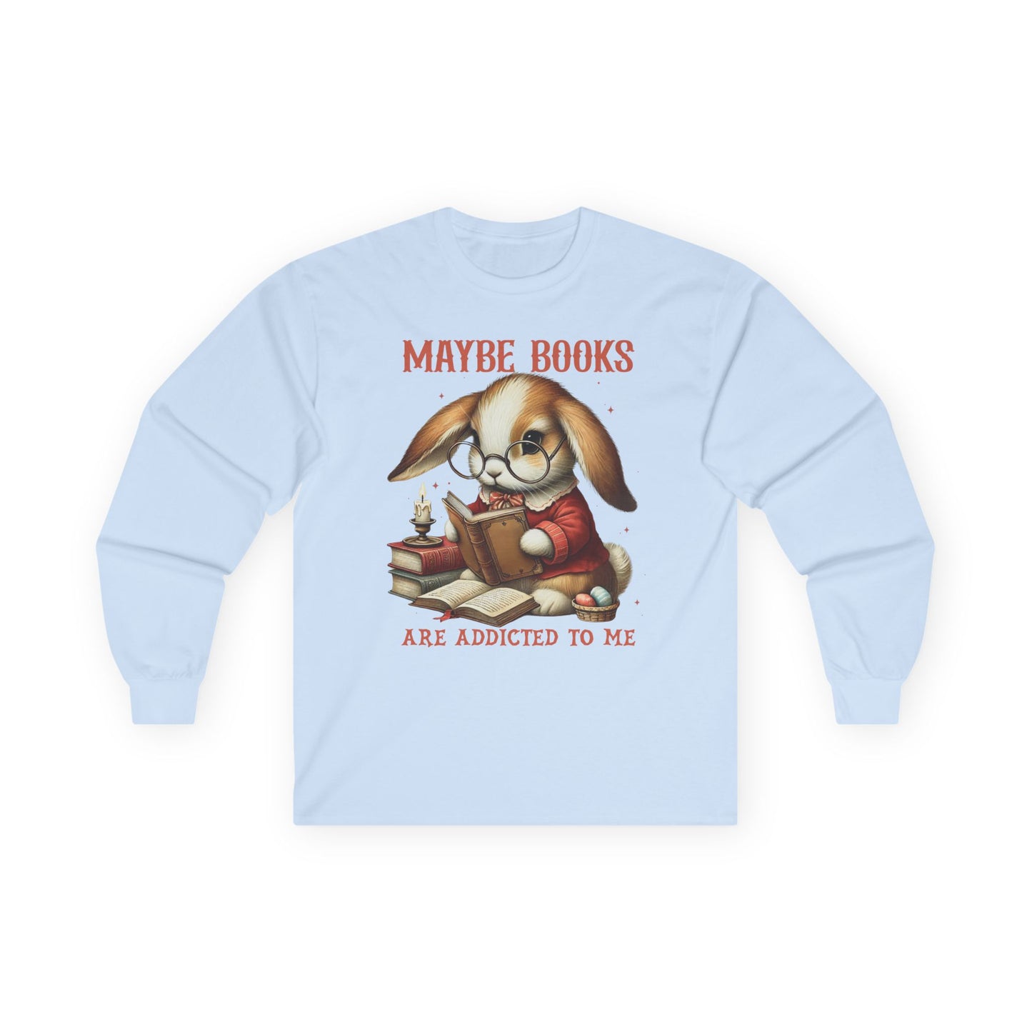 Maybe Books Are Addicted to Me Rabbit Long Sleeve T-Shirt