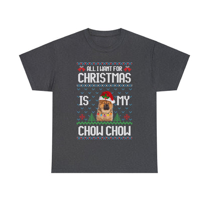 All I Want For Christmas is My Chow Chow Dog Ugly Sweater Short Sleeve Tee