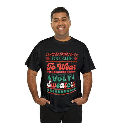 To Cute To Wear Ugly Sweaters Short Sleeve Tee