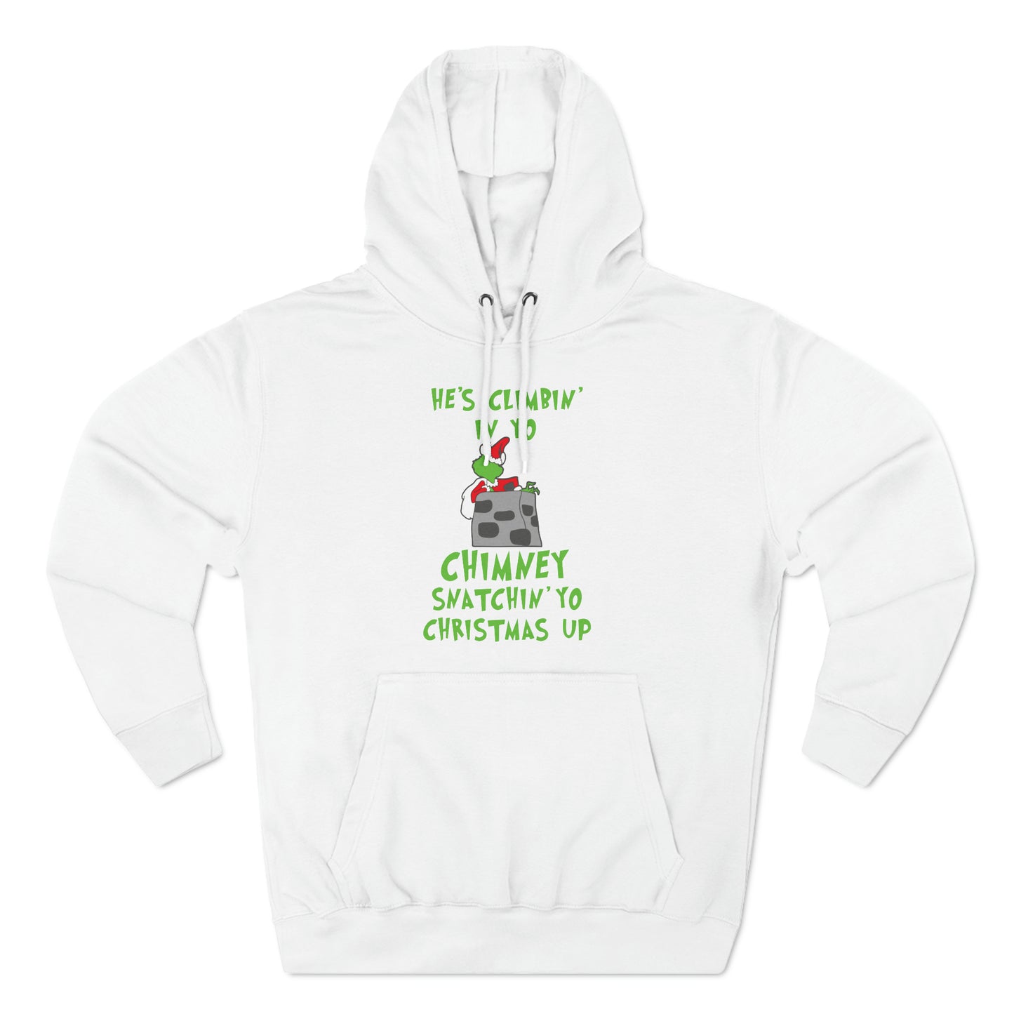 Grinch He's Climbing in Yo Chimney Christmas Pullover Hoodie