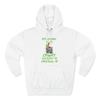 Grinch He's Climbing in Yo Chimney Christmas Pullover Hoodie