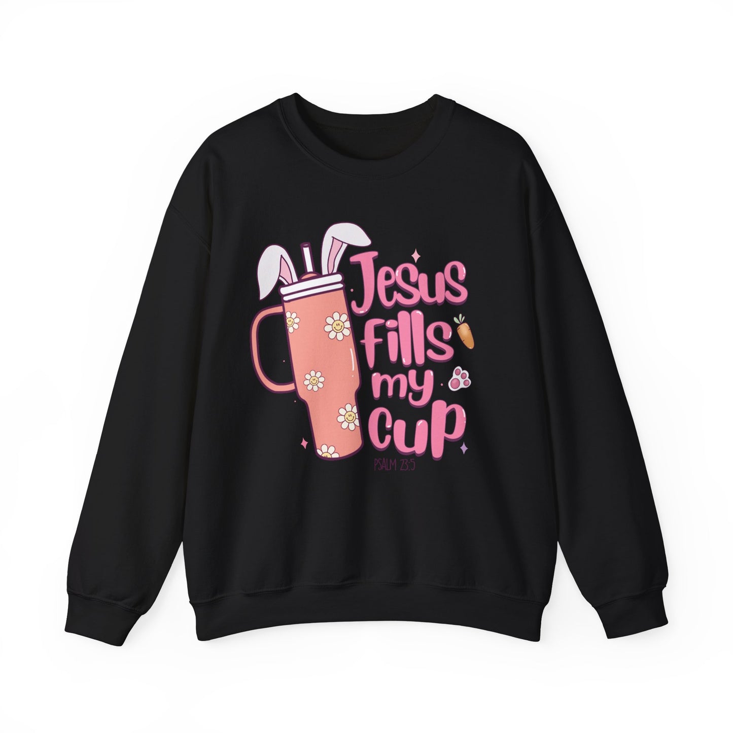 Jesus Fills My Cup Easter Sweatshirt