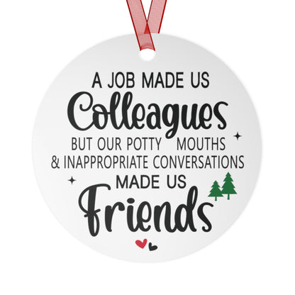 A Job Made Us Colleagues But Our Potty Mouths Made Us Friends Coworker Ornament