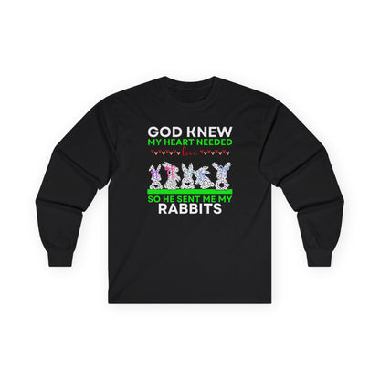 God Knew I Needed Love So He Sent Me My Rabbits Long Sleeve Tshirt