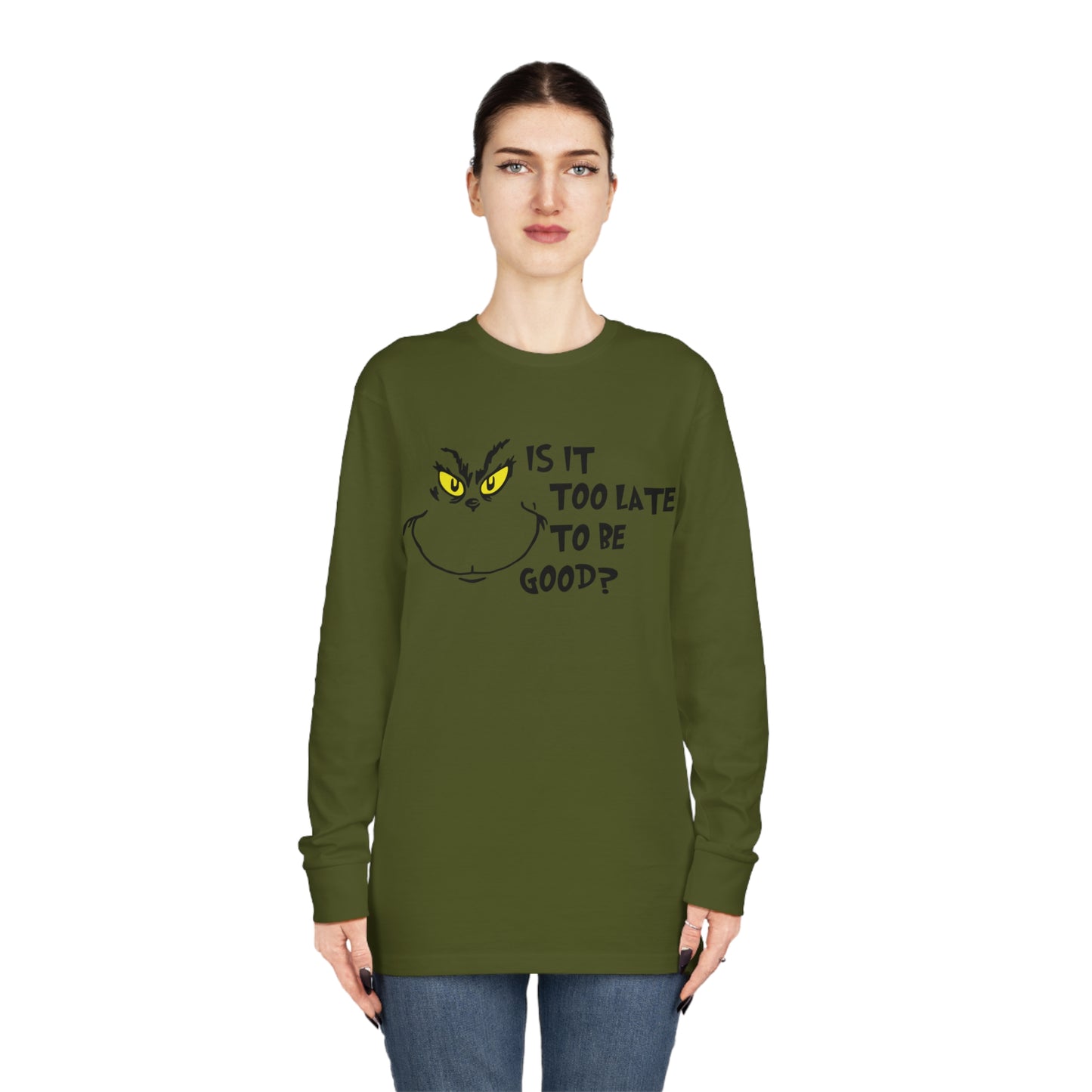 Is It Too Late To Be Good? Grinch Christmas Long Sleeve T-Shirt