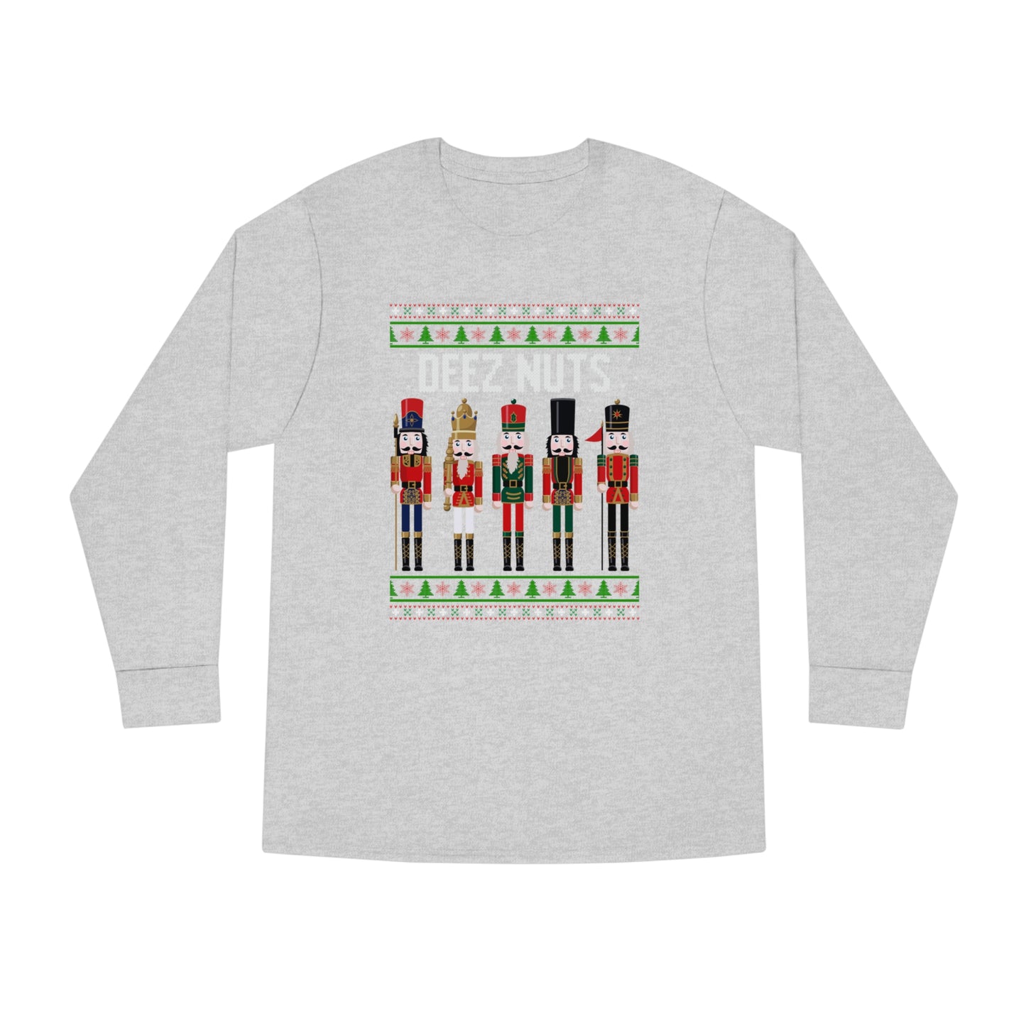 Deez Nuts Nutcracker Ugly Christmas Sweater Long Sleeve T-shirt