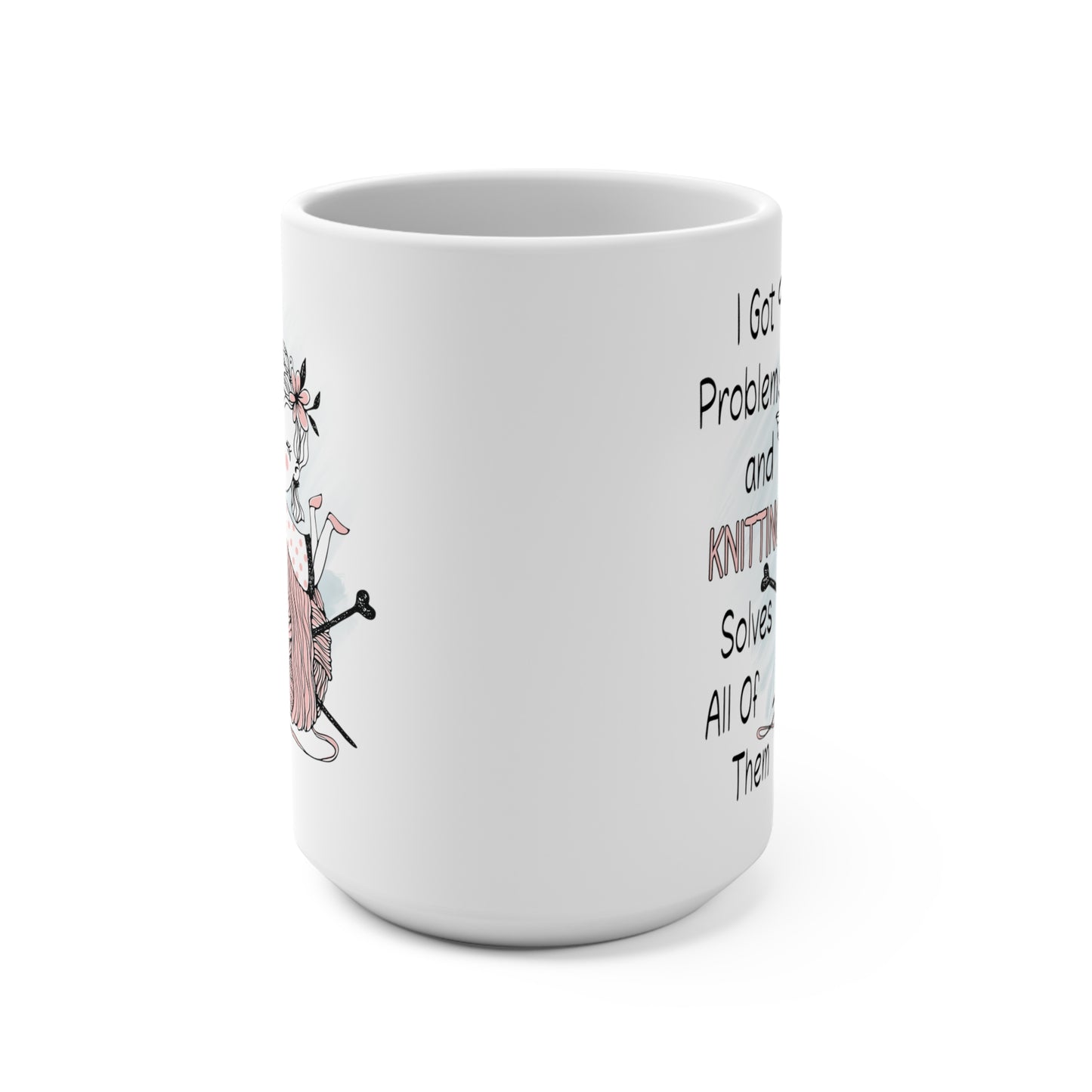 I Got 99 Problems and Knitting Solves All of Them Mug 15oz