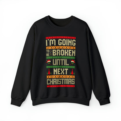 I'm Going Broke Until Next Christmas Ugly Sweater Sweatshirt