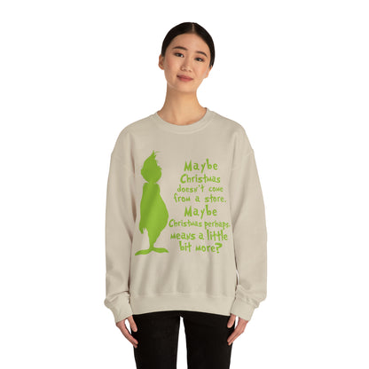 Maybe Christmas Doesn't Come From a Store Grinch Christmas Sweatshirt