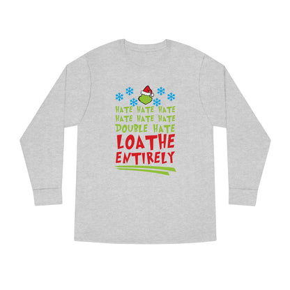 Grinch Hate Hate Hate Loathe Entirely Christmas Long Sleeve T-Shirt