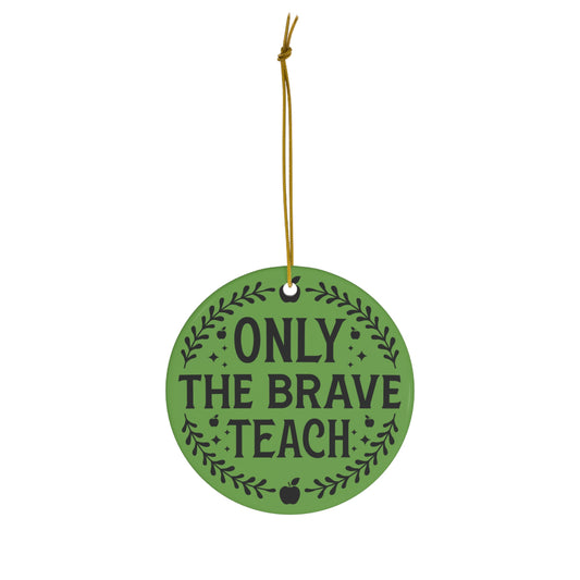 Only The Brave Teach Christmas Ceramic Ornament