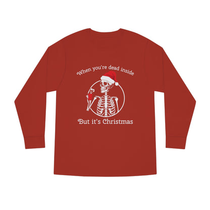 When You're Dead Inside But It's Christmas Long Sleeve T-Shirt