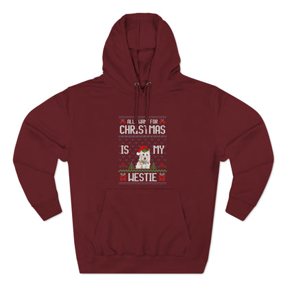 All I Want For Christmas is My Westie Dog Ugly Sweater Pullover Hoodie