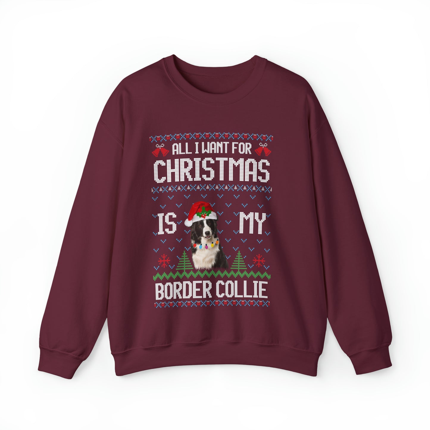 All I Want For Christmas is My Border Collie Dog Ugly Sweater Sweatshirt