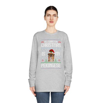 All I Want For Christmas is My Pekingese Dog Ugly Sweater Long Sleeve T-shirt