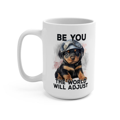 Be You the World Will Adjust Rottweiler Dog Mug 15oz