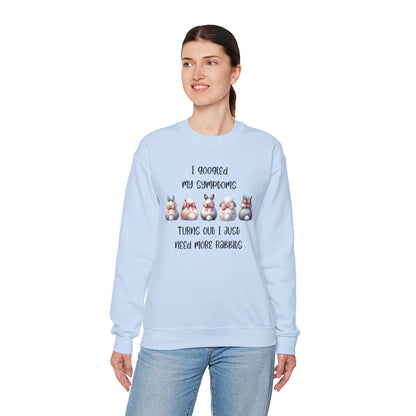 I Googled My Symptoms Turns Out I Just Need More Rabbits Sweatshirt
